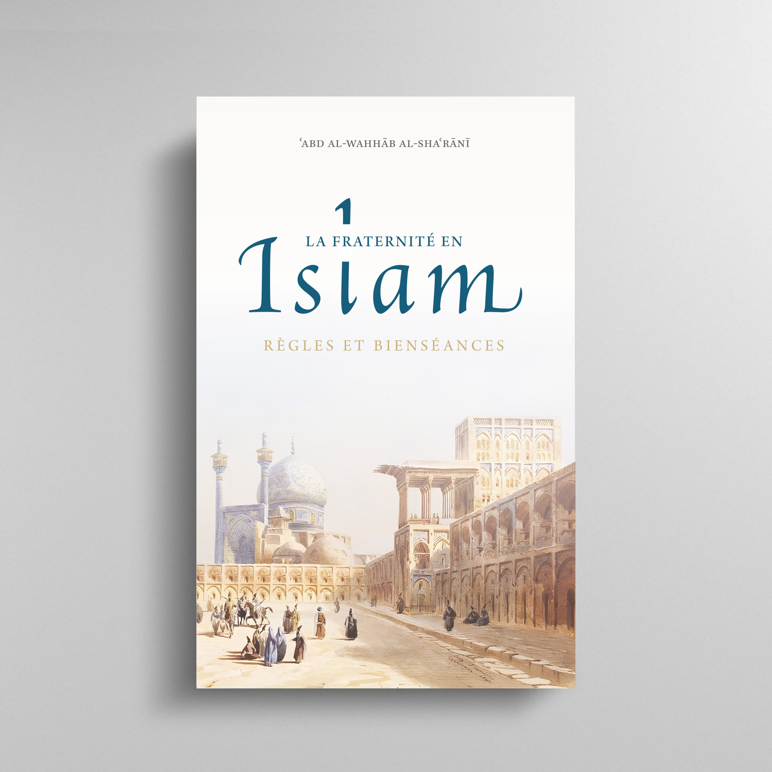 La fraternité en Islam – règles et bienséances (PRÉCOMMANDE -10%)